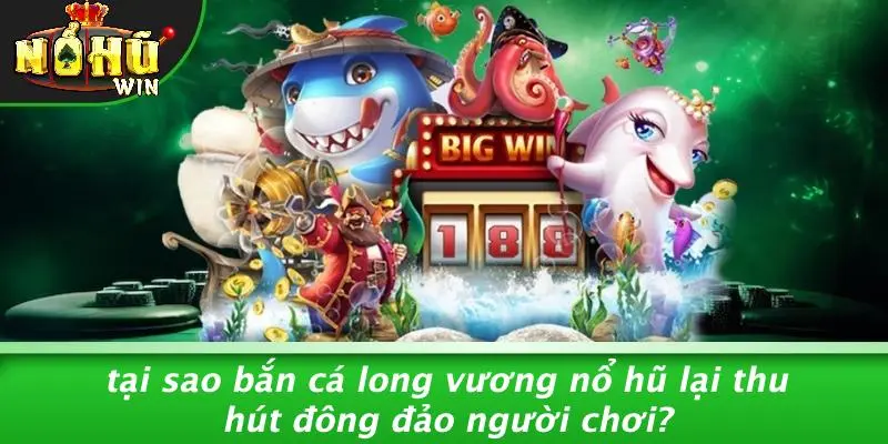 Bắn Cá Long Vương Nổ Hũ