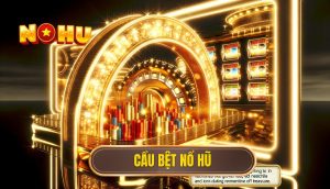 cầu bệt Nổ Hũ