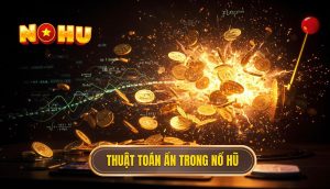Thuật toán ẩn trong nổ hũ
