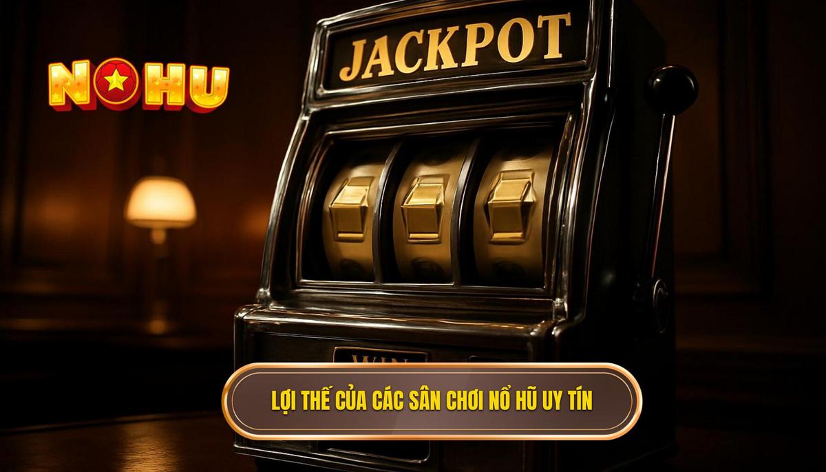 Nổ Hũ Club: Chìa Khóa Mở Kho Tàng Jackpot Đỉnh Cao 2 Phân Tích Chuyên Sâu Về Lợi Thế Của Các Sân Chơi Nổ Hũ Club Uy Tín