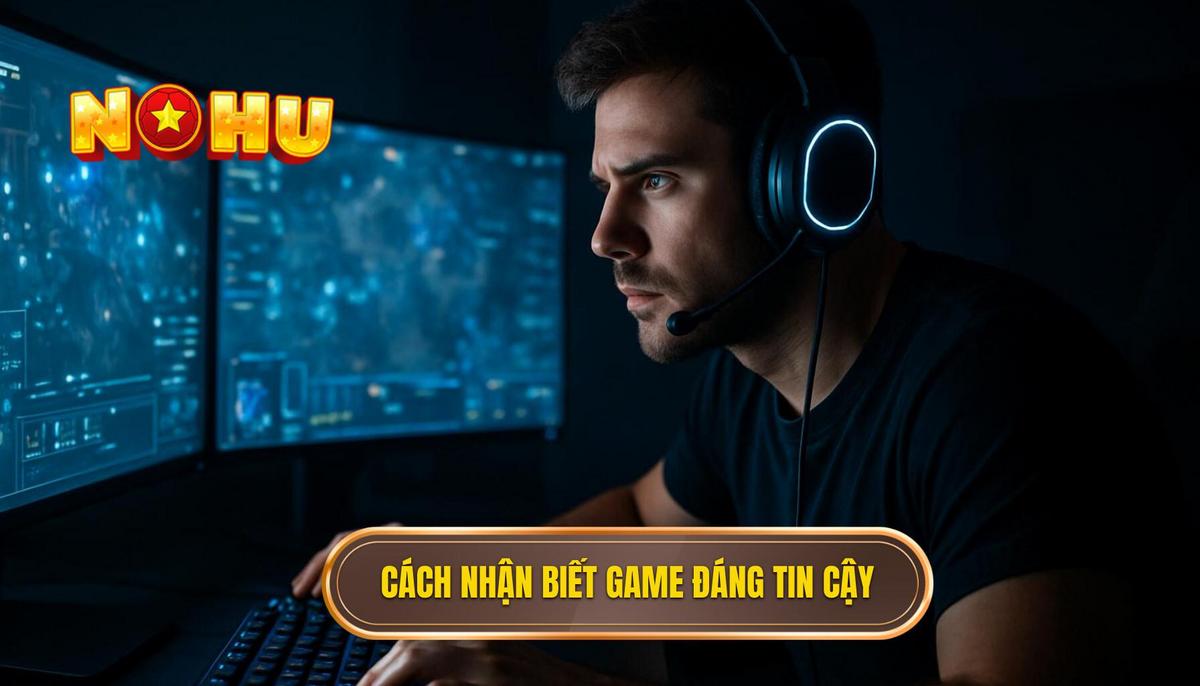 Phân Tích Chuyên Sâu Cách Nhận Biết Game Uy Tín