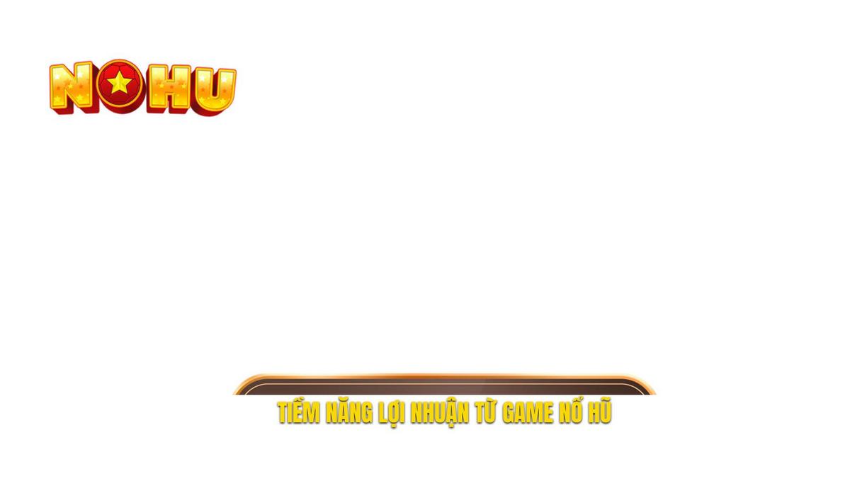 Bản chất của các dòng game nổ hũ và tiềm năng lợi nhuận