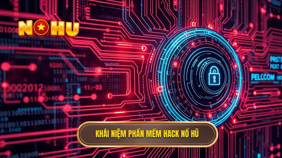 1. Khái niệm phần mềm hack nổ hũ