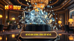 Nổ hũ kim cương_ Đẳng cấp NỔ HŨ.