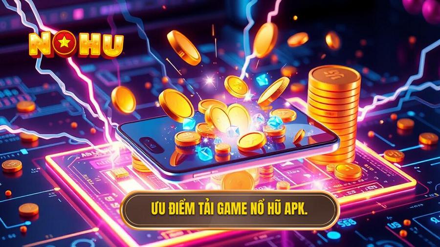 Tại sao nên tải game nổ hũ đổi thưởng APK thay vì chơi trên web?