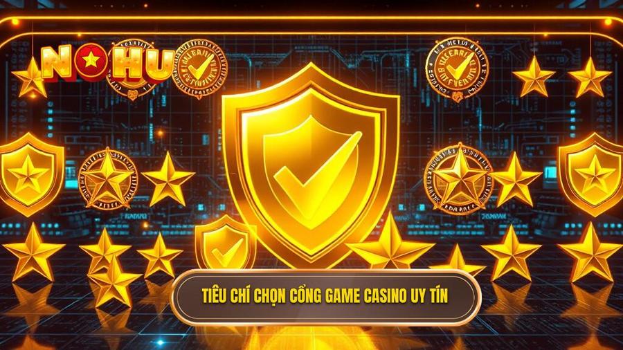 Tiêu chí đánh giá một cổng game đổi thưởng casino online uy tín