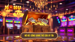 Game nổ hũ nạp bằng thẻ cào điện thoại: Xu hướng giải trí tiện lợi và an toàn