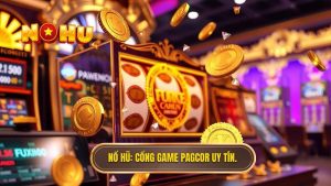 Cổng game nổ hũ có giấy phép PAGCOR: Tiêu chuẩn vàng cho sự uy tín