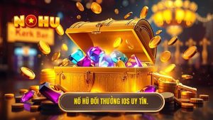 Nổ hũ đổi thưởng uy tín cho iOS: Bí kíp chọn sân chơi xanh chín và đẳng cấp