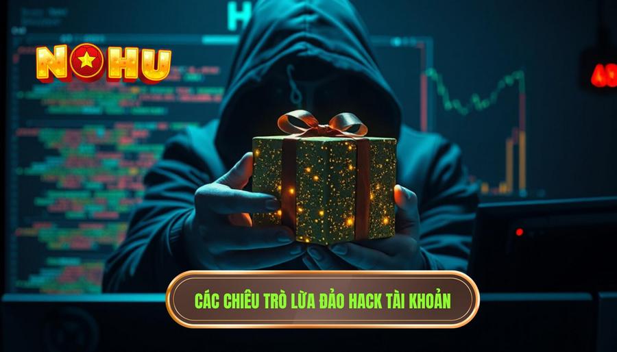 Các chiêu trò lừa đảo khiến người chơi dễ bị hack