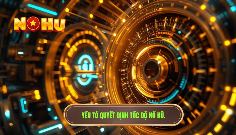Các yếu tố quyết định tốc độ nổ hũ có ổn định hay không